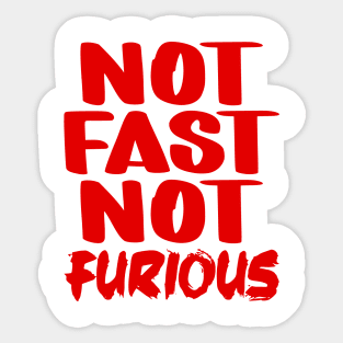 Not Fast Not Furious Sticker